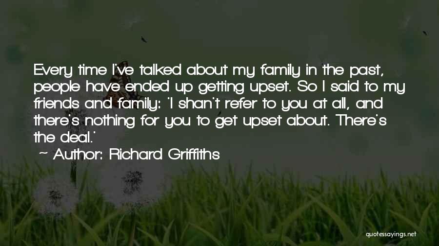 Friends There For You Quotes By Richard Griffiths