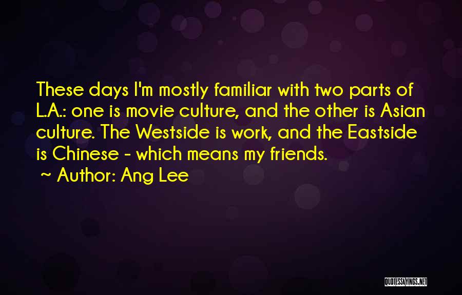 Friends These Days Quotes By Ang Lee