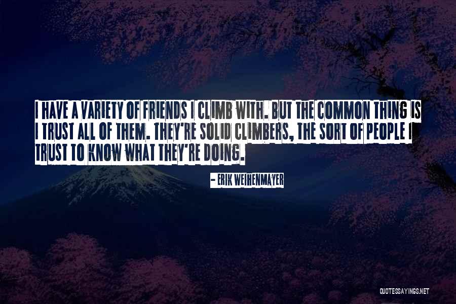 Friends They Know Quotes By Erik Weihenmayer Friends They Know Quotes By Erik Weihenmayer