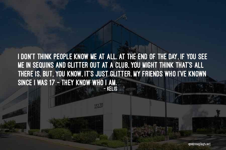 Friends They Know Quotes By Kelis Friends They Know Quotes By Kelis