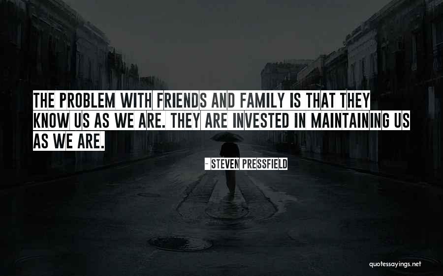 Friends They Know Quotes By Steven Pressfield Friends They Know Quotes By Steven Pressfield