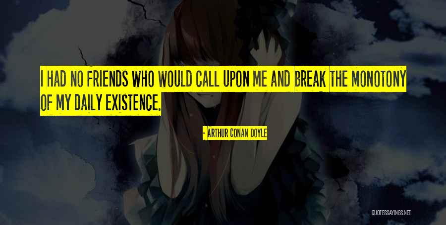 Friends They Were On A Break Quotes By Arthur Conan Doyle Friends They Were On A Break Quotes By Arthur Conan Doyle