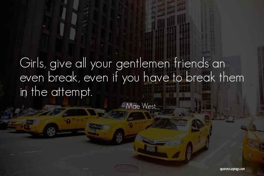 Friends They Were On A Break Quotes By Mae West Friends They Were On A Break Quotes By Mae West