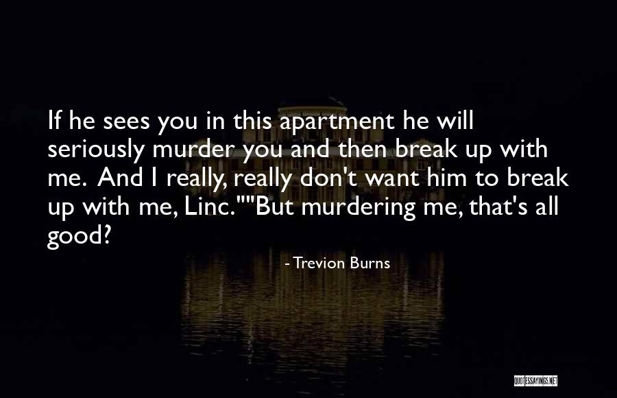 Friends They Were On A Break Quotes By Trevion Burns Friends They Were On A Break Quotes By Trevion Burns