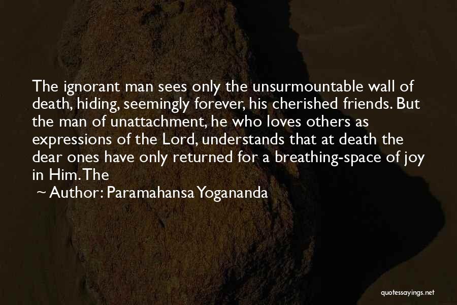 Friends Till Death Quotes By Paramahansa Yogananda