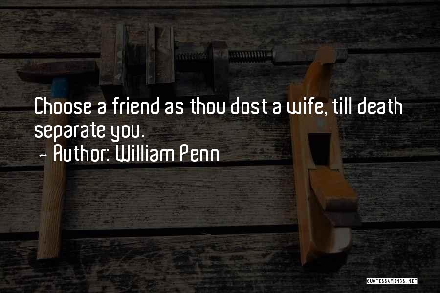 Friends Till Death Quotes By William Penn