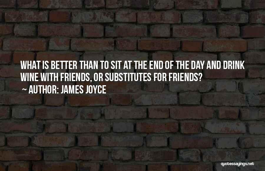 Friends Till The End Quotes By James Joyce