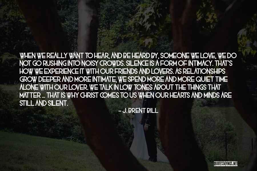 Friends Time Spend Quotes By J. Brent Bill Friends Time Spend Quotes By J. Brent Bill