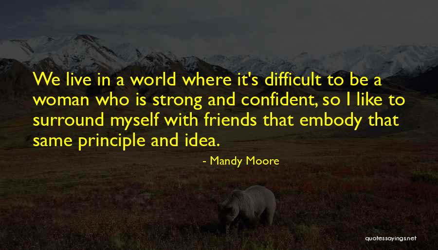 Friends To Be Strong Quotes By Mandy Moore