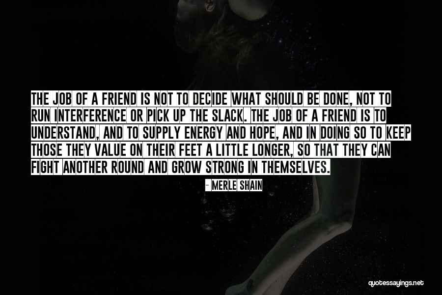 Friends To Be Strong Quotes By Merle Shain