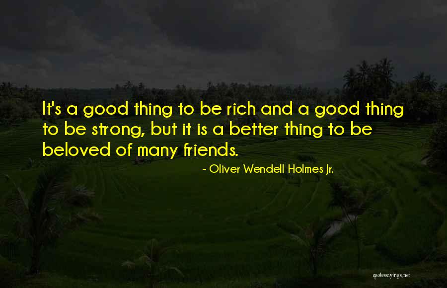 Friends To Be Strong Quotes By Oliver Wendell Holmes Jr.