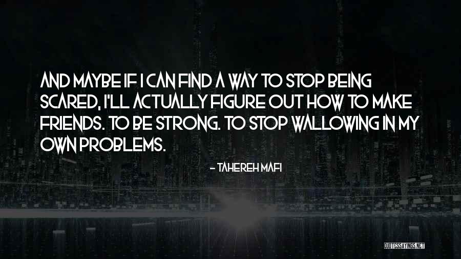 Friends To Be Strong Quotes By Tahereh Mafi