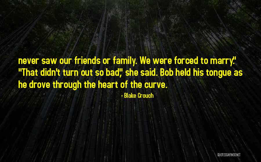 Friends To Family Quotes By Blake Crouch Friends To Family Quotes By Blake Crouch