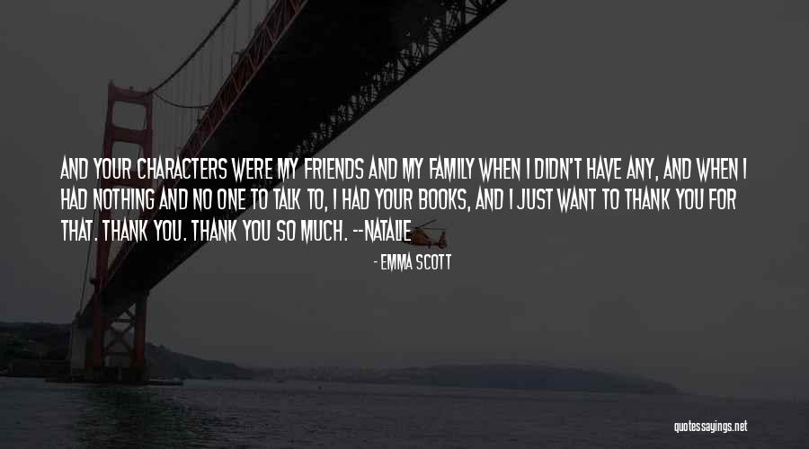 Friends To Family Quotes By Emma Scott Friends To Family Quotes By Emma Scott