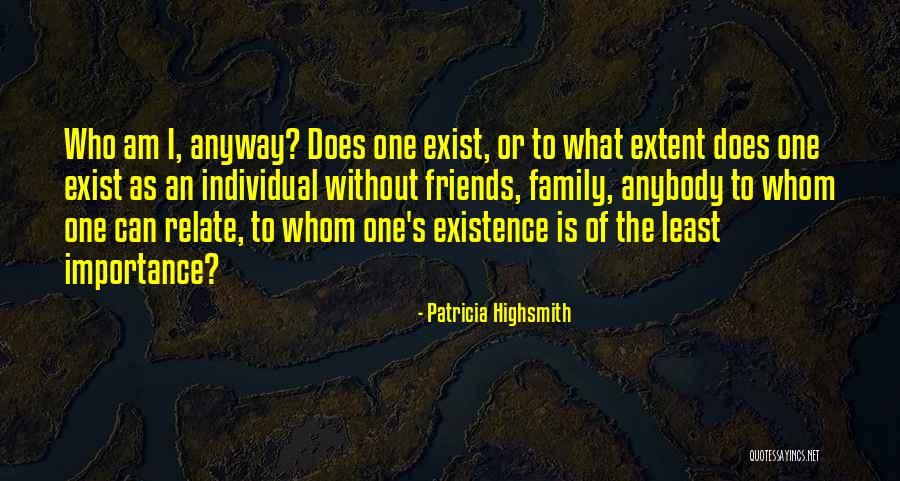 Friends To Family Quotes By Patricia Highsmith Friends To Family Quotes By Patricia Highsmith