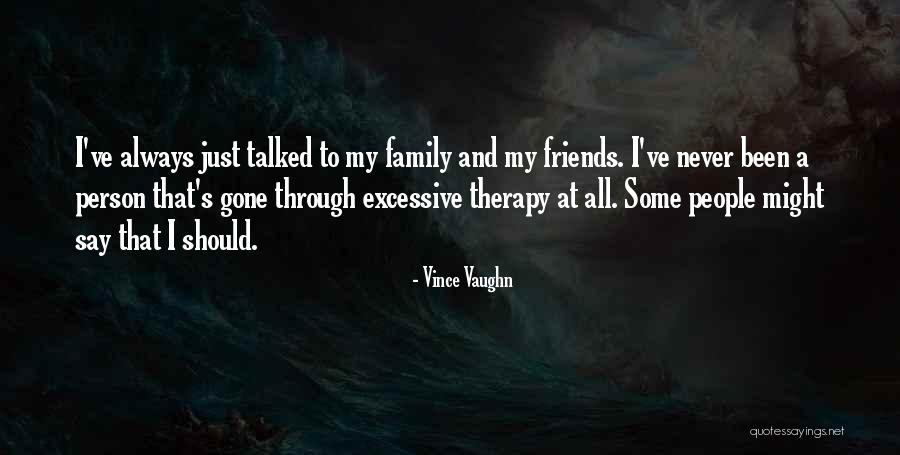 Friends To Family Quotes By Vince Vaughn Friends To Family Quotes By Vince Vaughn