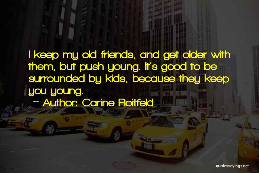 Friends To Keep Quotes By Carine Roitfeld