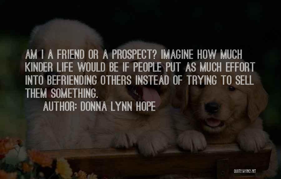 Friends To Put Quotes By Donna Lynn Hope