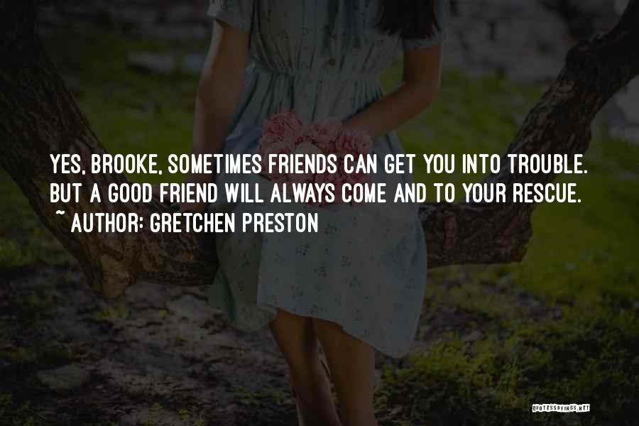 Friends To The Rescue Quotes By Gretchen Preston