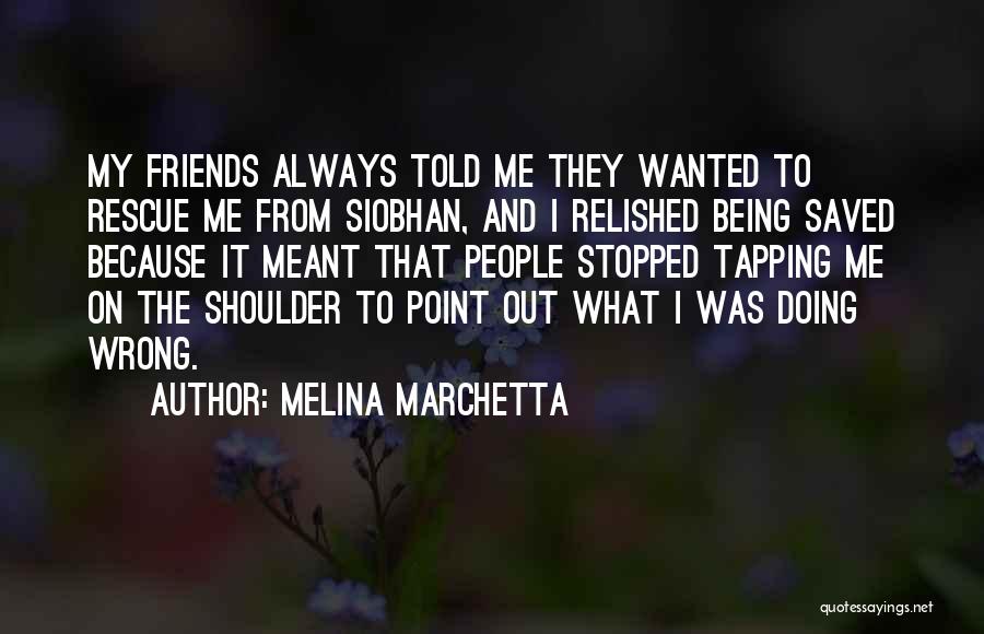 Friends To The Rescue Quotes By Melina Marchetta