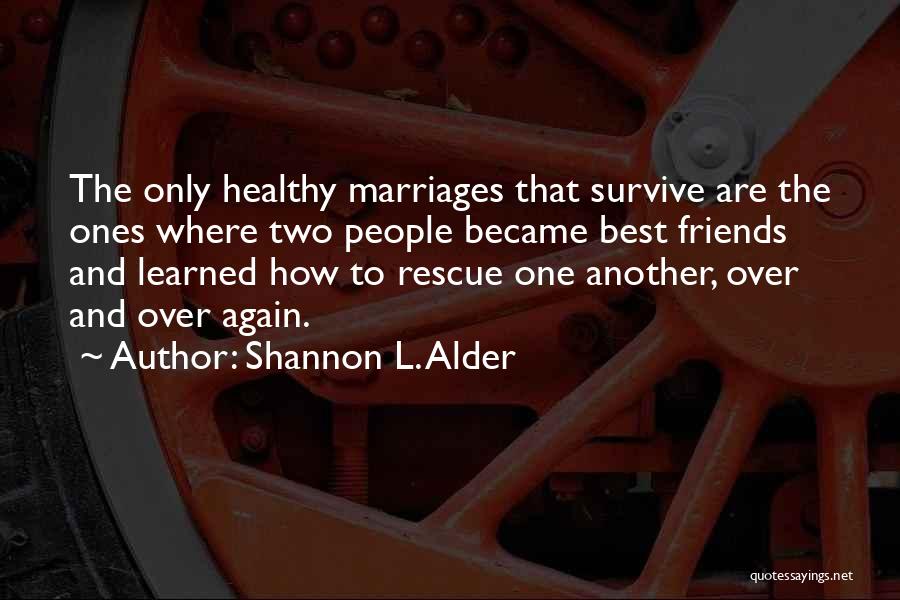 Friends To The Rescue Quotes By Shannon L. Alder