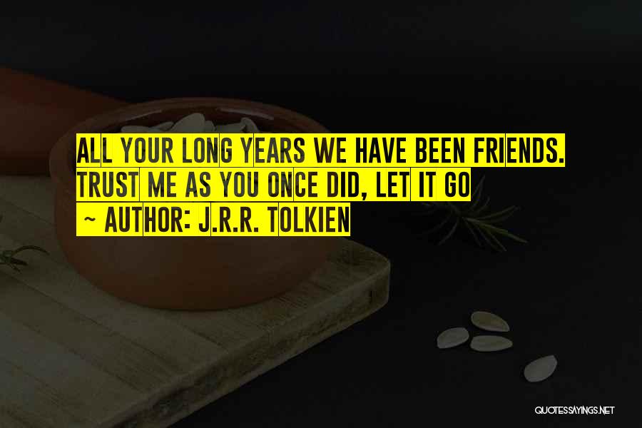 Friends Tolkien Quotes By J.R.R. Tolkien