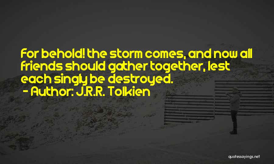 Friends Tolkien Quotes By J.R.R. Tolkien