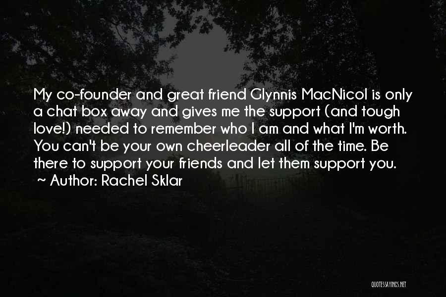 Friends Tough Love Quotes By Rachel Sklar