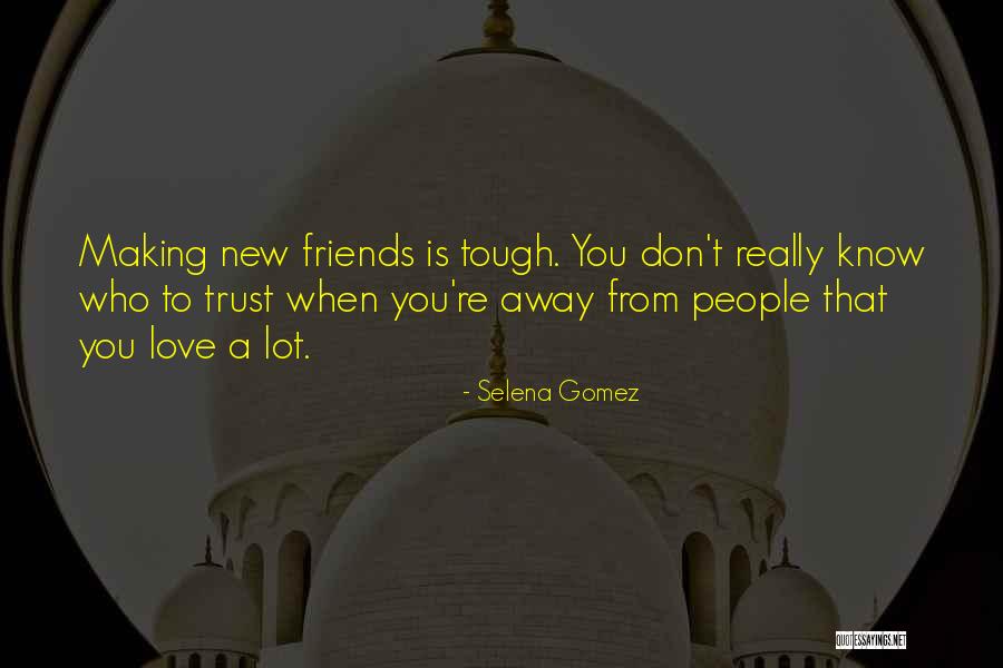 Friends Tough Love Quotes By Selena Gomez Friends Tough Love Quotes By Selena Gomez