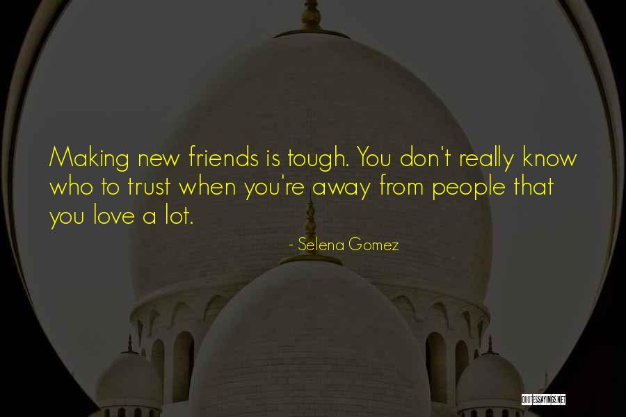 Friends Tough Love Quotes By Selena Gomez