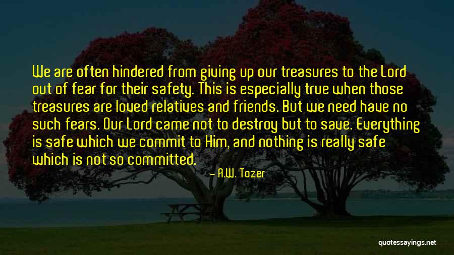 Friends Treasures Quotes By A.W. Tozer Friends Treasures Quotes By A.W. Tozer