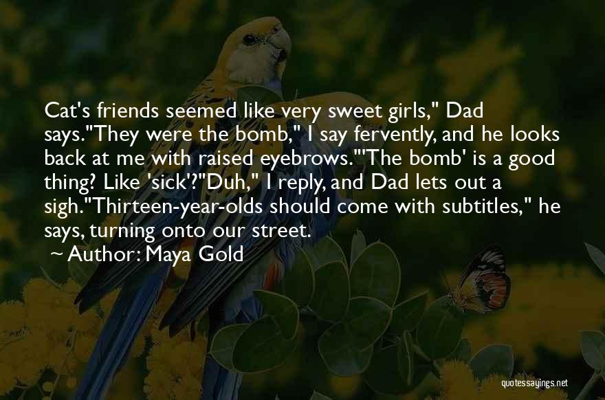 Friends Turning Back Quotes By Maya Gold