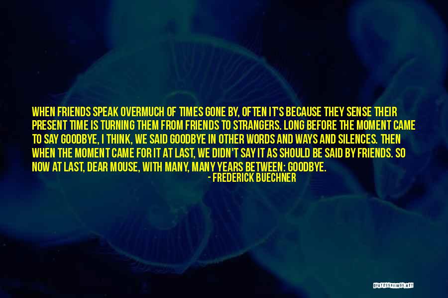 Friends Turning Quotes By Frederick Buechner Friends Turning Quotes By Frederick Buechner