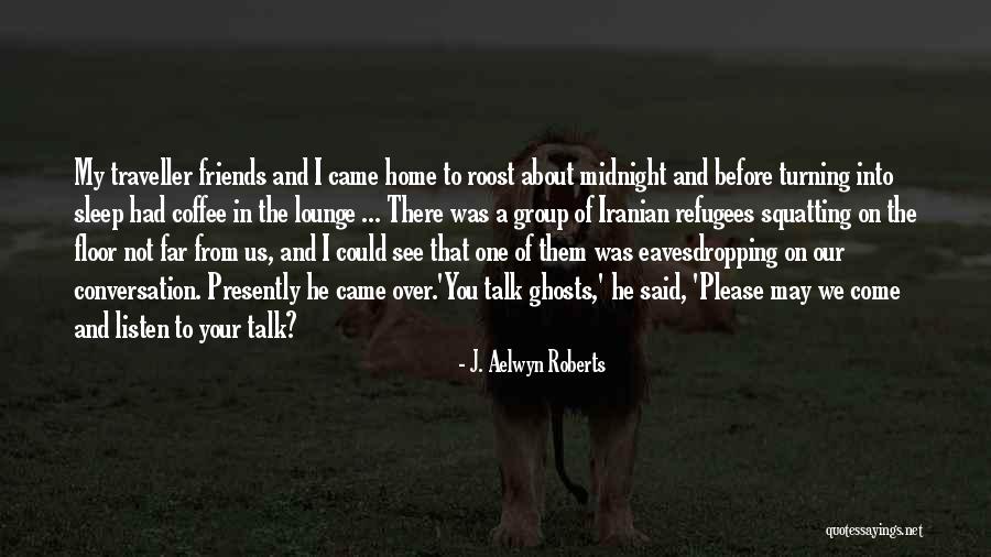 Friends Turning Quotes By J. Aelwyn Roberts Friends Turning Quotes By J. Aelwyn Roberts