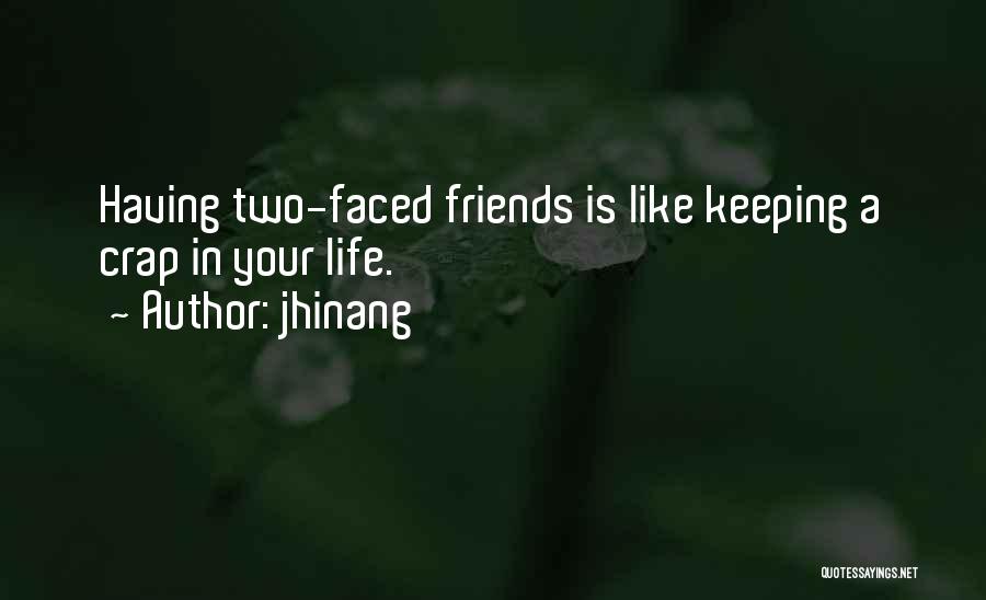 Friends Two Faced Quotes By Jhinang