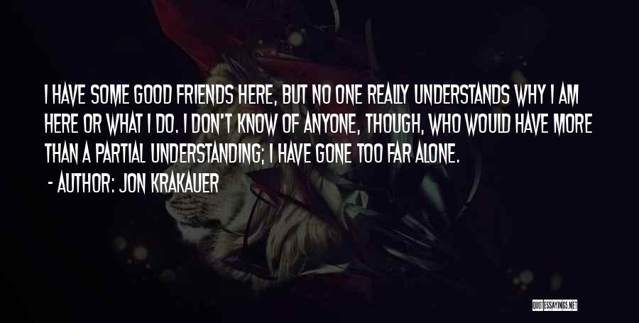 Friends Understands Quotes By Jon Krakauer