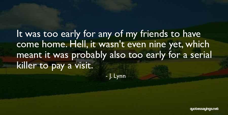 Friends Visit Quotes By J. Lynn Friends Visit Quotes By J. Lynn