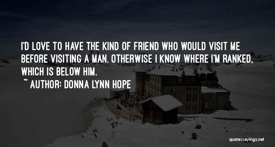 Friends Visiting Quotes By Donna Lynn Hope