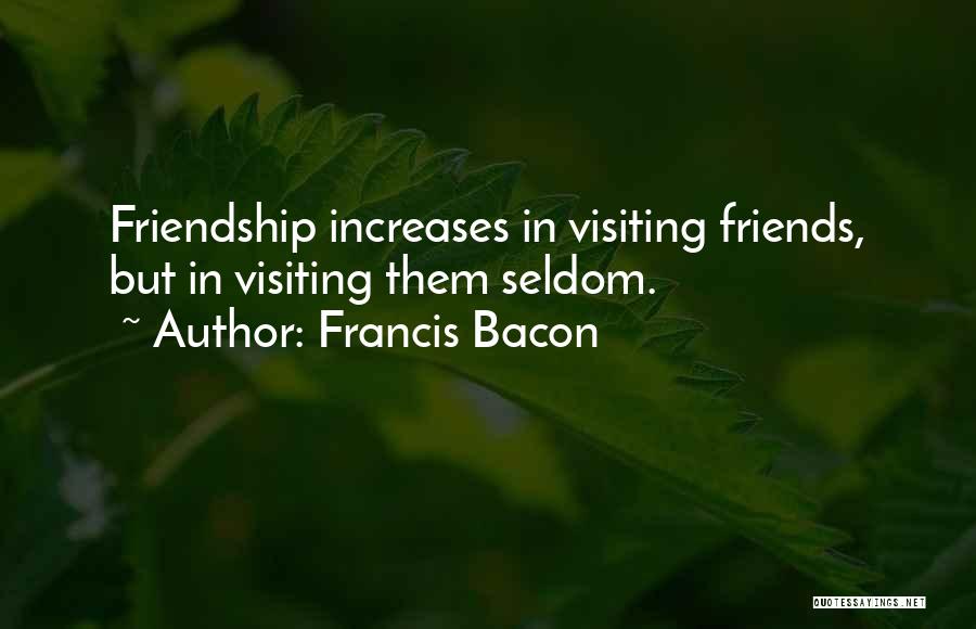 Friends Visiting Quotes By Francis Bacon