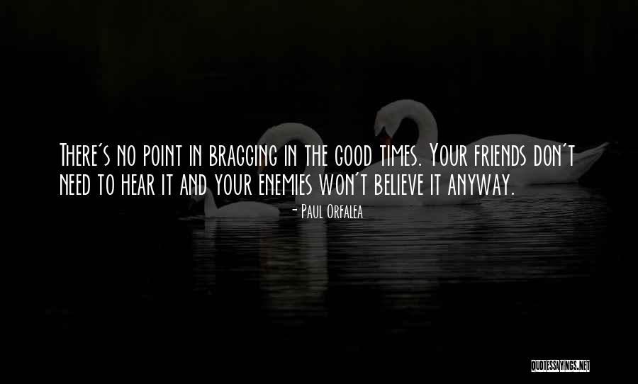 Friends Vs Enemies Quotes By Paul Orfalea Friends Vs Enemies Quotes By Paul Orfalea