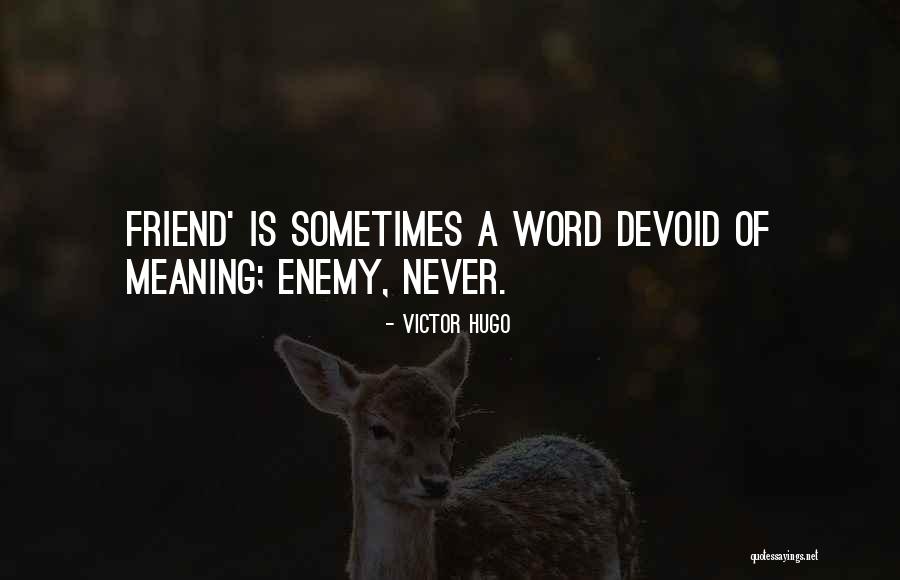 Friends Vs Enemies Quotes By Victor Hugo Friends Vs Enemies Quotes By Victor Hugo