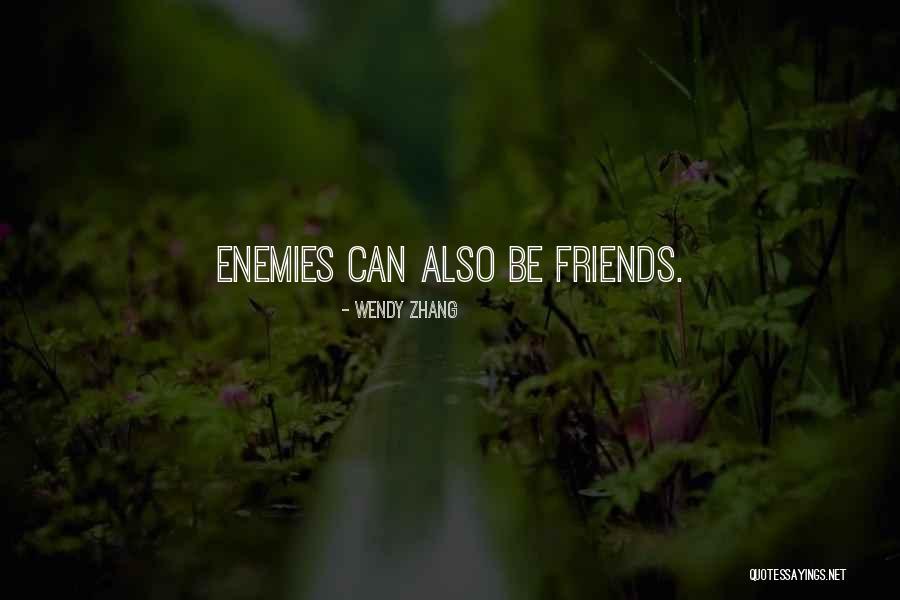 Friends Vs Enemies Quotes By Wendy Zhang Friends Vs Enemies Quotes By Wendy Zhang