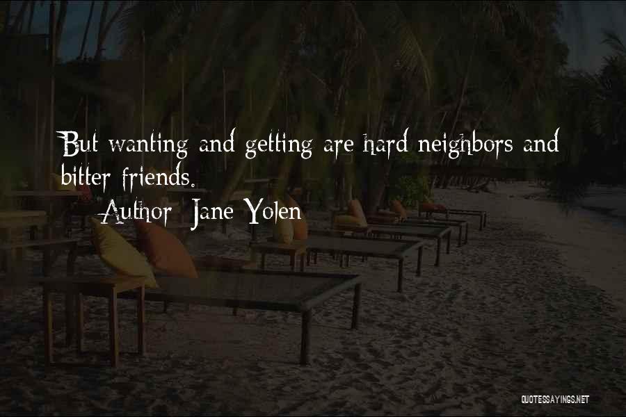 Friends Wanting More Quotes By Jane Yolen