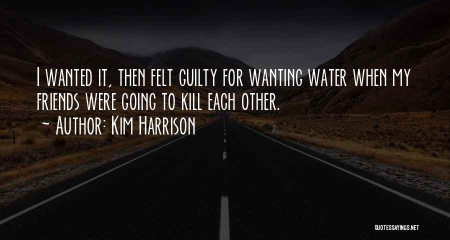 Friends Wanting More Quotes By Kim Harrison