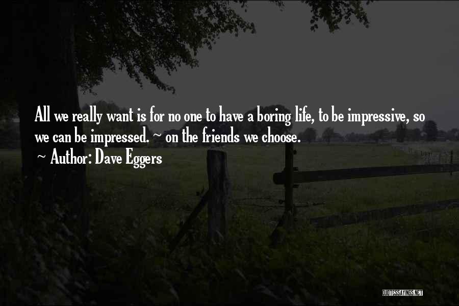 Friends We Choose Quotes By Dave Eggers