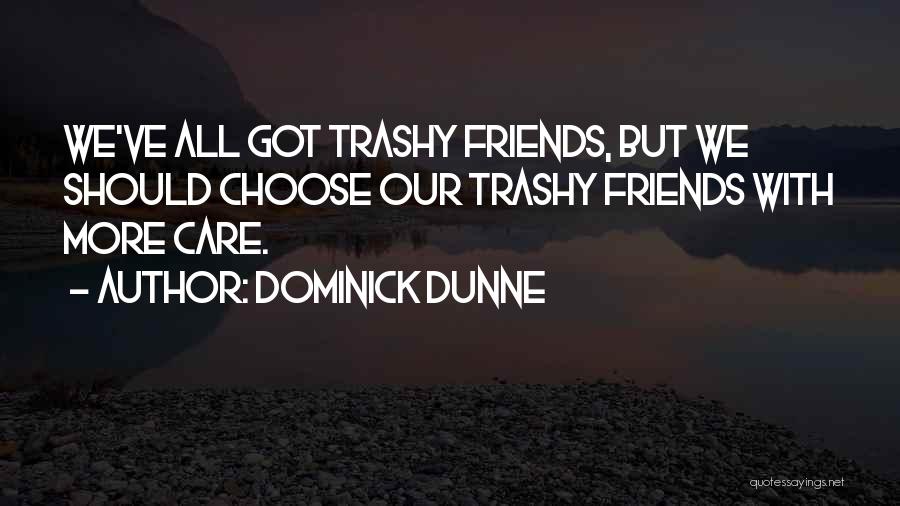 Friends We Choose Quotes By Dominick Dunne