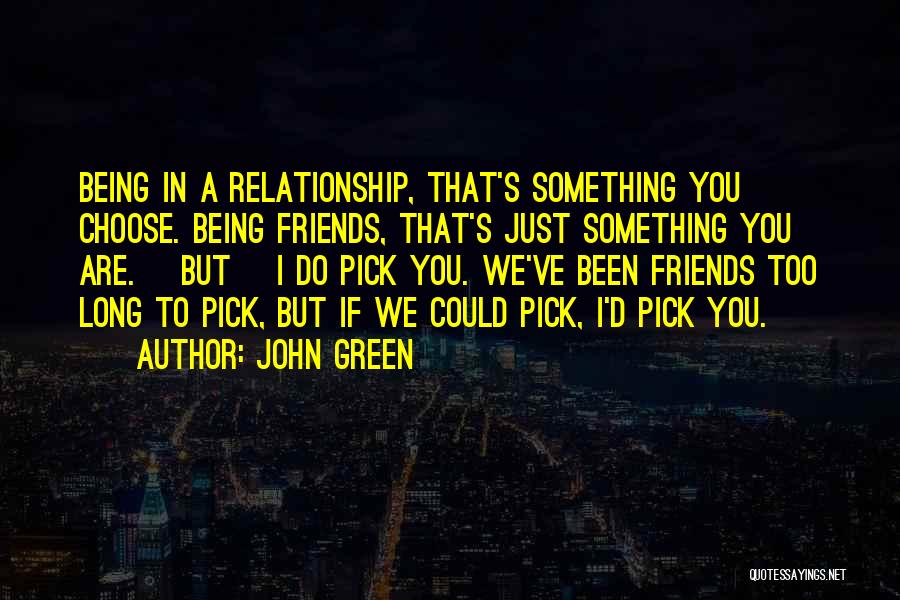 Friends We Choose Quotes By John Green