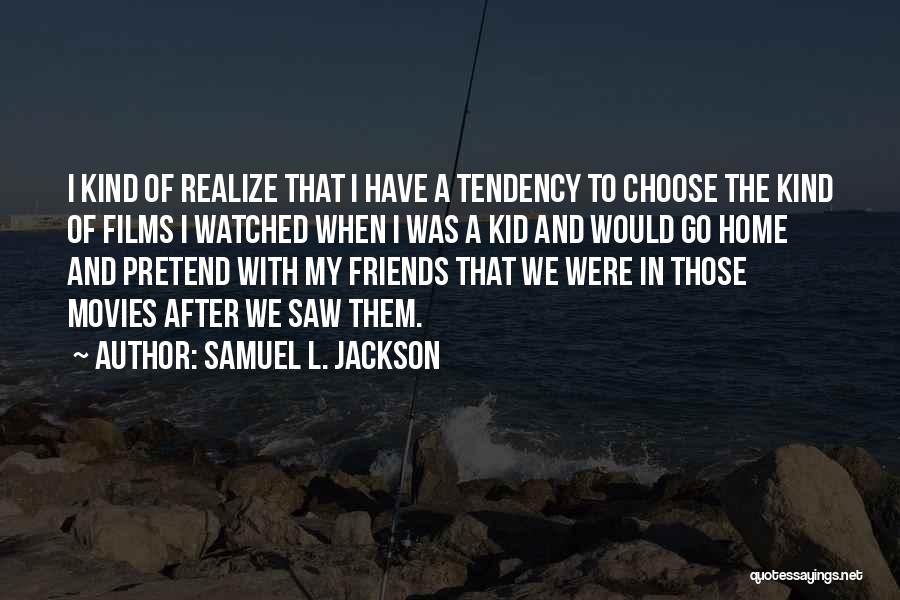 Friends We Choose Quotes By Samuel L. Jackson