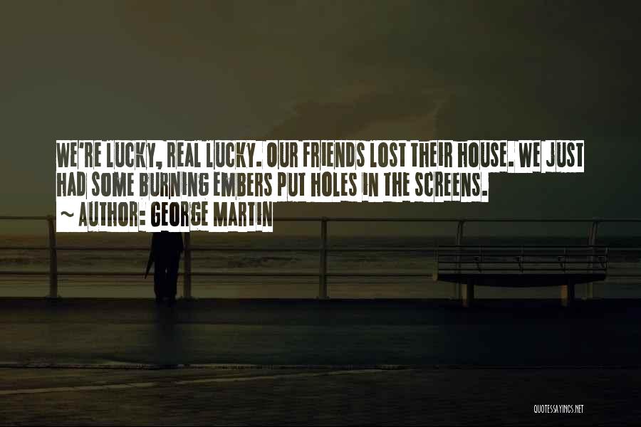 Friends We Lost Quotes By George Martin