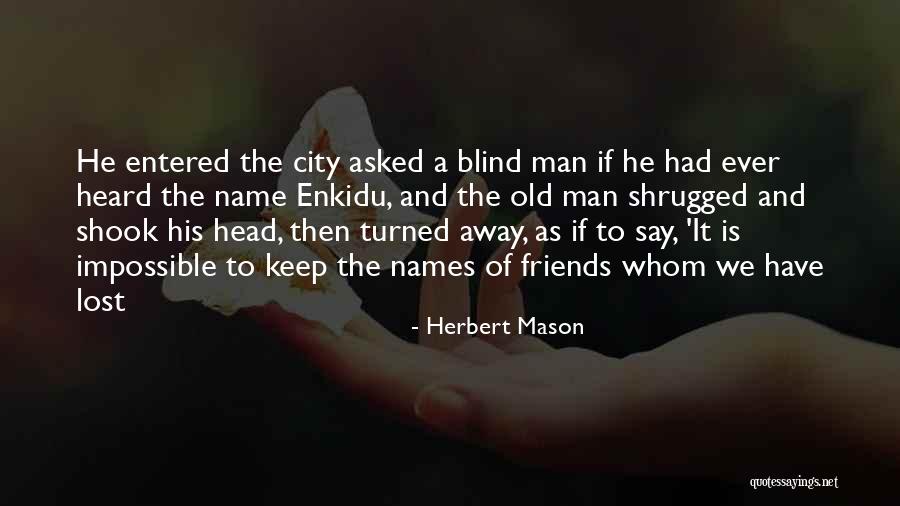 Friends We Lost Quotes By Herbert Mason